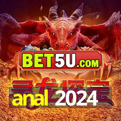 2024 Anal